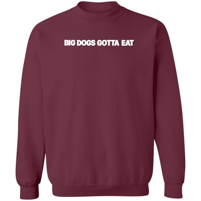 Big Dogs Gotta Eat Hoodie Ooga Booga Ooga Booga Big Dogs Gotta Eat Hoodie