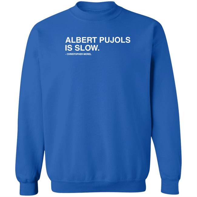 Albert Pujols Is Slow Christopher Morel Shirt Obvious Shirts Store