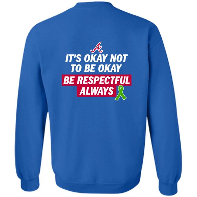 It's Okay Not To Be Okay Be Respectful Always Shirt Austin Riley Justin Toscano