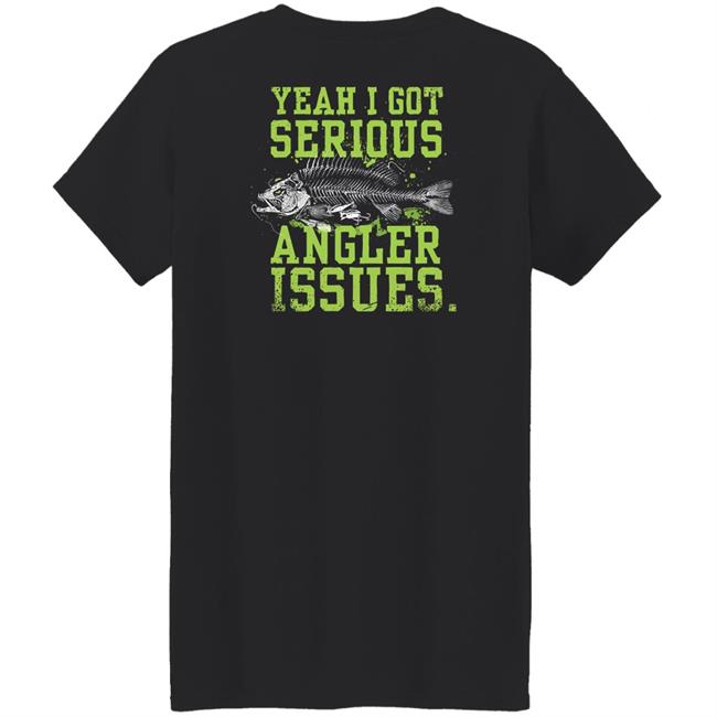 Jenny Nicholson Yeah I Got Serious Angler Issues Shirt Buck Wear Serious Angler Issues Shirt