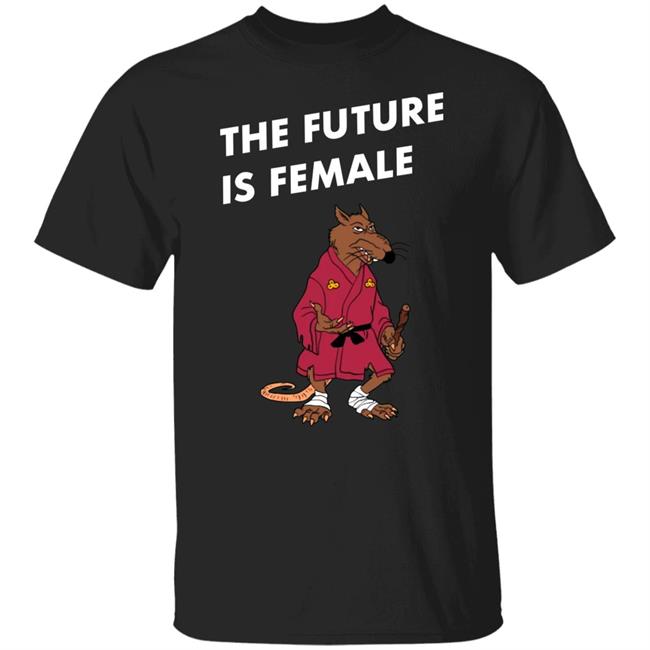 The Future Is Female Shirt Splinter Mister Mantha