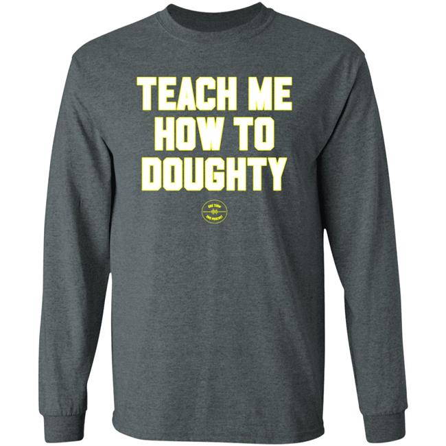 Teach Me How To Doughty Shirt One Team One Podcast Teach Me How To Doughty Shirt One Team One Podcast