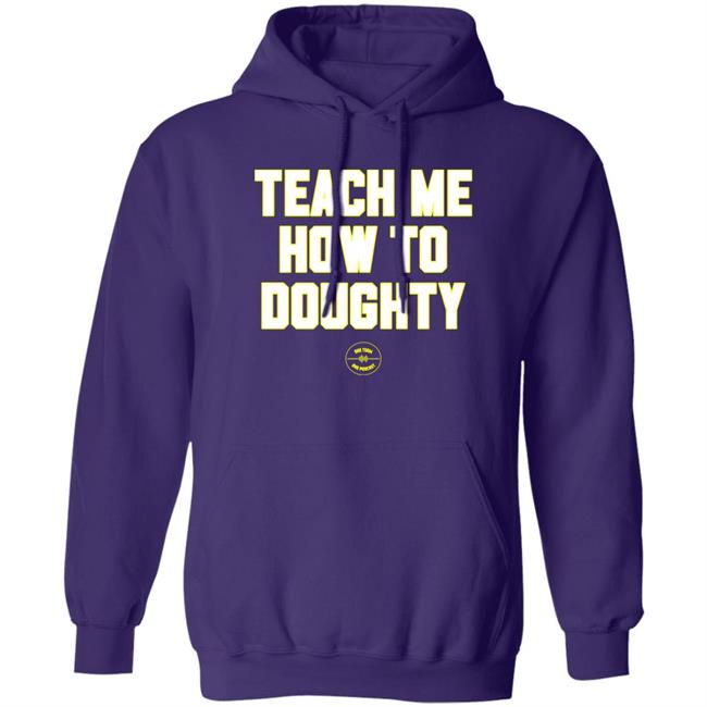 Teach Me How To Doughty Shirt One Team One Podcast Teach Me How To Doughty Shirt One Team One Podcast