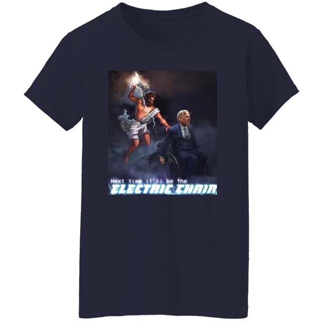 Next Time It'll Be The Electric Chair Shirt Ethan Klein