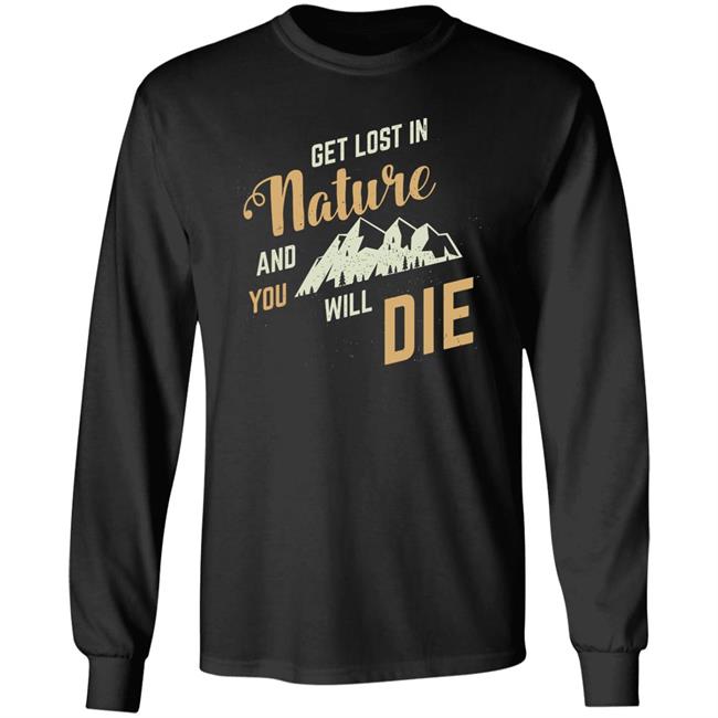 Get Lost In Nature And You Will Die Shirt Adult Swim
