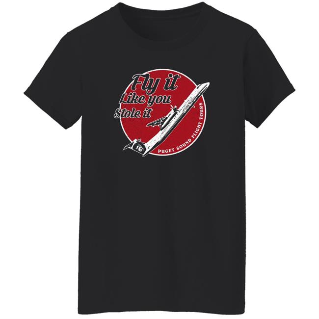 Fly It Like You Stole It Shirt Colin Mortimer