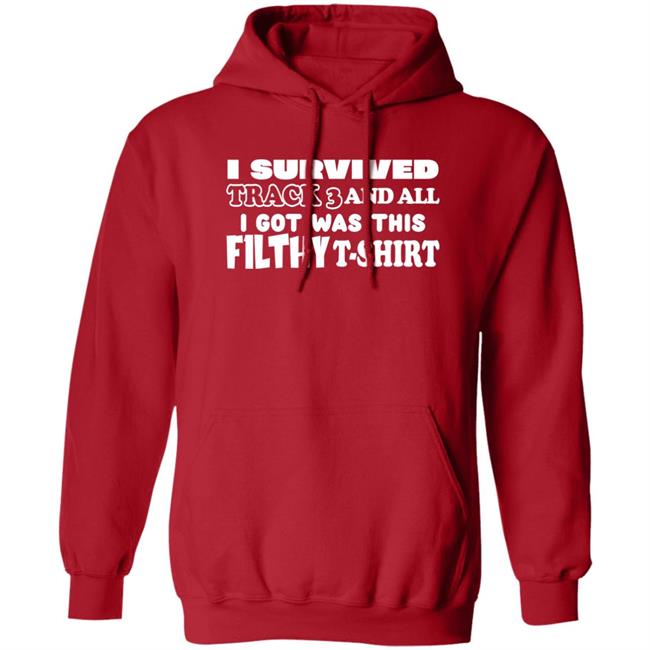 F1LTHYwakeup I Survived Track 3 And All I Got Was This F1lthy Shirt