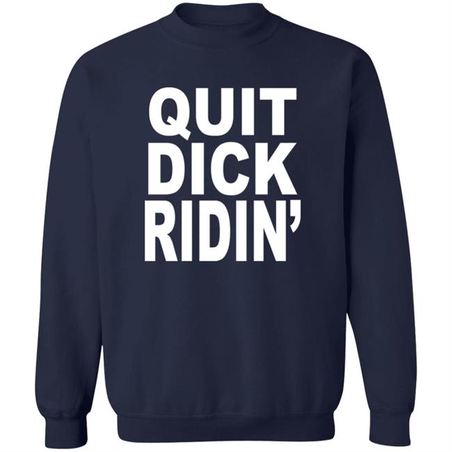 Feral Shop Quit Dick Ridin' Shirt