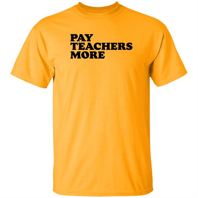 Pay Teachers More Shirt Greg Tepper