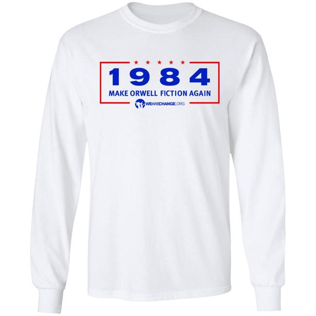 Make Orwell Fiction Again Shirt Tim Pool Wearechange Merch