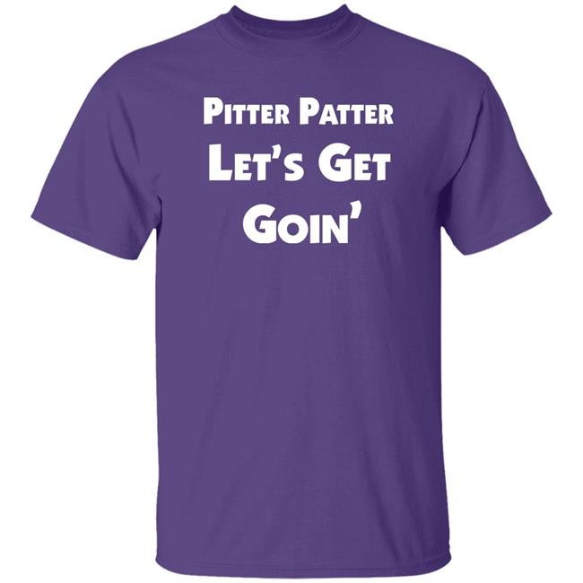 Pitter Patter Let's Get Goin Shirt Letterkenny Widowjones