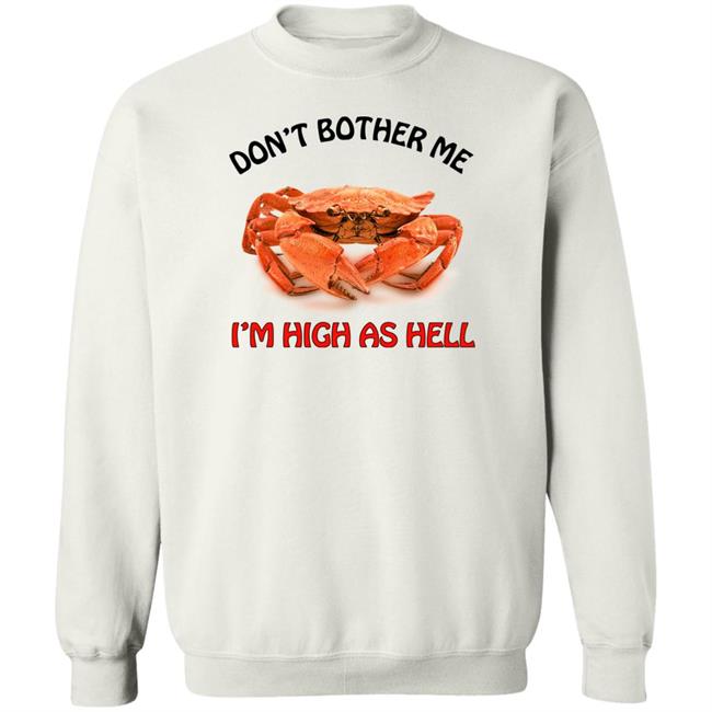 Seibei Designs Store Don't Bother Me I'm High As Hell Shirt