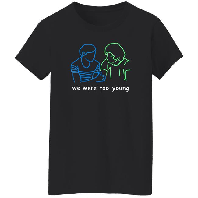 We Were Too Young Louis Tomlinson Larry Stylinson T Shirt Goldenashx