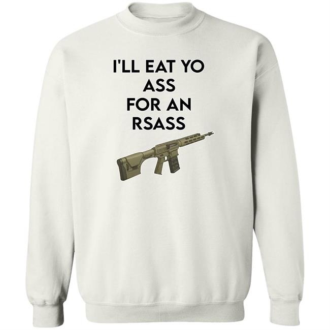 Thatfriendlyguy I'll Eat Yo Ass For An Rsass Shirt