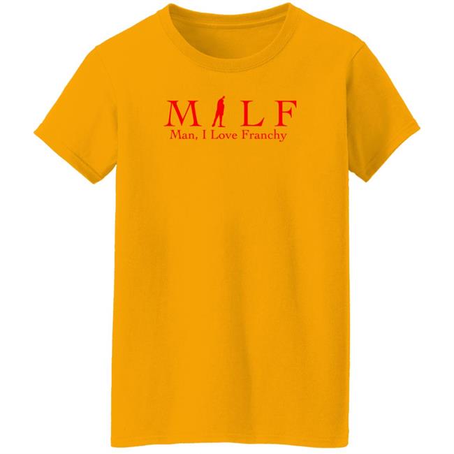 Todd Bonzalez The Pesky Report Store Milf Man I Love Franchy Shirt