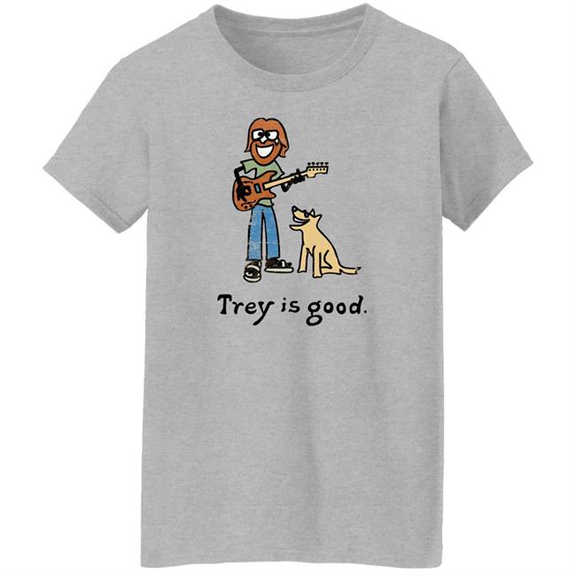 Trey Is Good Shirt Laur Trey Is Good Shirt Laur