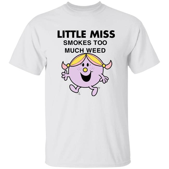 Little Miss Smokes Too Much Weed Shirt Haley Oc Little Miss Smokes Too Much Weed Shirt Hoodie Sweatshirt