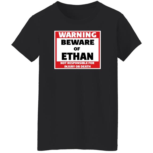Crumblet Warning Beware Of Ethan Not Responsible For Injury Or Death Shirt Crumblet Warning Beware Of Ethan Not Responsible For Injury Or Death Shirt
