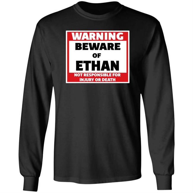 Crumblet Warning Beware Of Ethan Not Responsible For Injury Or Death Shirt Warning Beware Of Ethan Not Responsible For Injury Or Death Shirt Crumblet