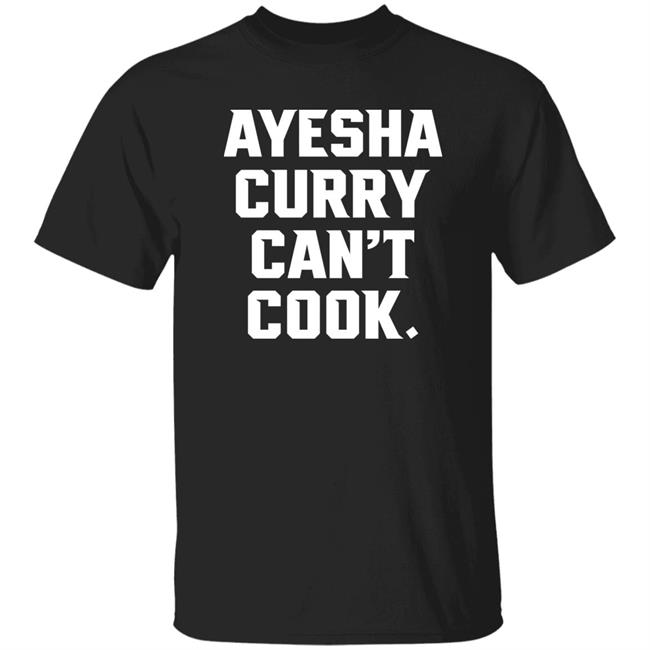 The Athletic Ayesha Curry Can't Cook Shirt Stephen Cury Ayesha Curry Can't Cook Shirt Stephen Cury The Athletic