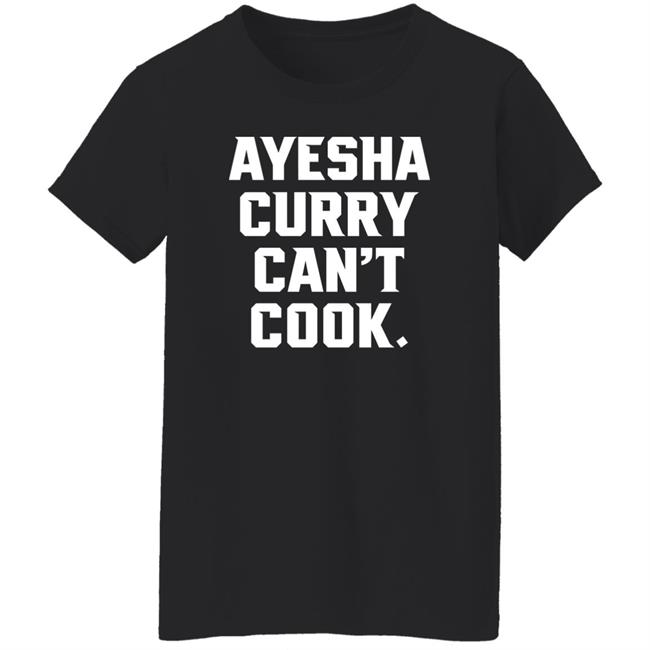 The Athletic Ayesha Curry Can't Cook Shirt Stephen Cury Ayesha Curry Can't Cook Shirt Stephen Cury The Athletic