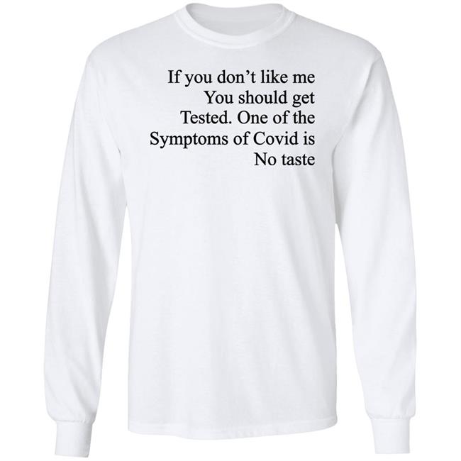 Washed & Mid If You Don't Like Me You Should Get Tested One Of The Symptoms Of Covid Is No Taste Shirt Washed & Mid If You Don't Like Me You Should Get Tested One Of The Symptoms Of Covid Is No Taste Shirt