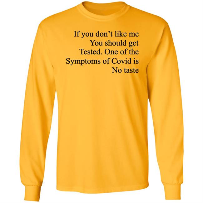 Washed & Mid If You Don't Like Me You Should Get Tested One Of The Symptoms Of Covid Is No Taste Shirt Washed & Mid If You Don't Like Me You Should Get Tested One Of The Symptoms Of Covid Is No Taste Shirt