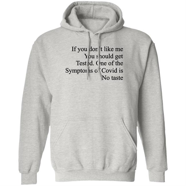 Washed & Mid If You Don't Like Me You Should Get Tested One Of The Symptoms Of Covid Is No Taste Shirt Washed & Mid If You Don't Like Me You Should Get Tested One Of The Symptoms Of Covid Is No Taste Shirt