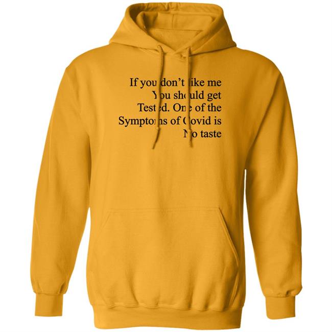 Washed & Mid If You Don't Like Me You Should Get Tested One Of The Symptoms Of Covid Is No Taste Shirt Washed & Mid If You Don't Like Me You Should Get Tested One Of The Symptoms Of Covid Is No Taste Shirt