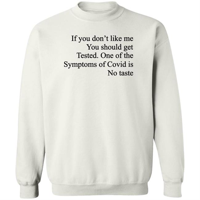 Washed & Mid If You Don't Like Me You Should Get Tested One Of The Symptoms Of Covid Is No Taste Shirt Washed & Mid If You Don't Like Me You Should Get Tested One Of The Symptoms Of Covid Is No Taste Shirt
