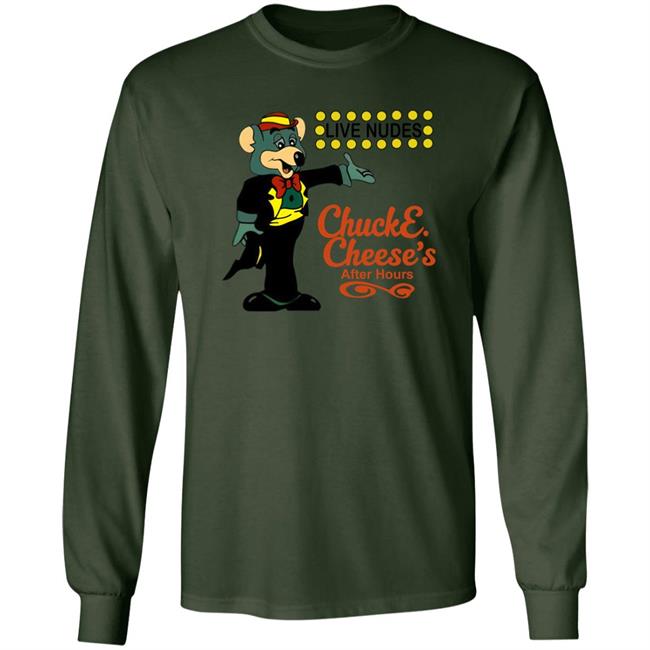 Shirts That Go Hard Live Nudes Chucke Cheese's After Hours Shirt The Good Shirts Merch