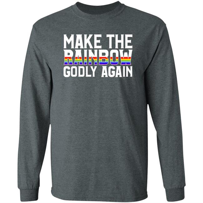 Make The Rainbow Godly Again Shirt Religious Fruitcake Religious Fruitcake Make The Rainbow Godly Again Shirt