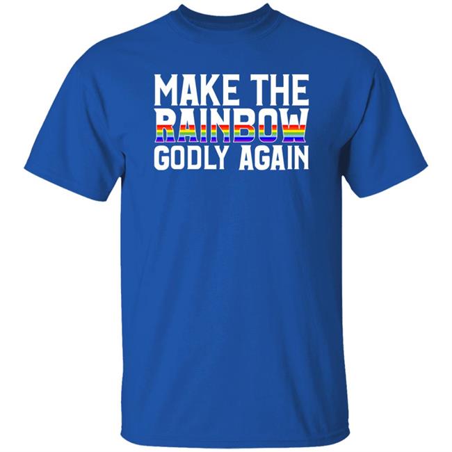 Make The Rainbow Godly Again Shirt Religious Fruitcake Religious Fruitcake Make The Rainbow Godly Again Shirt