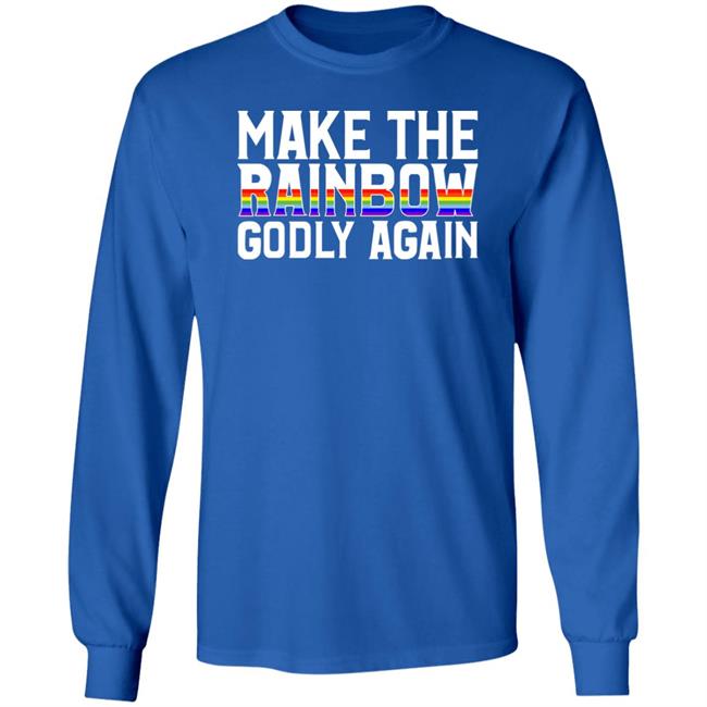 Make The Rainbow Godly Again Shirt Religious Fruitcake Religious Fruitcake Make The Rainbow Godly Again Shirt