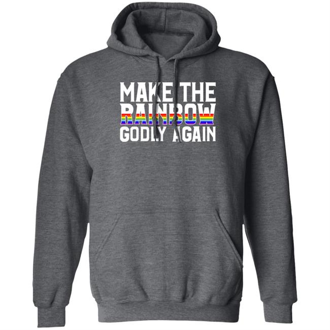Make The Rainbow Godly Again Shirt Religious Fruitcake Religious Fruitcake Make The Rainbow Godly Again Shirt