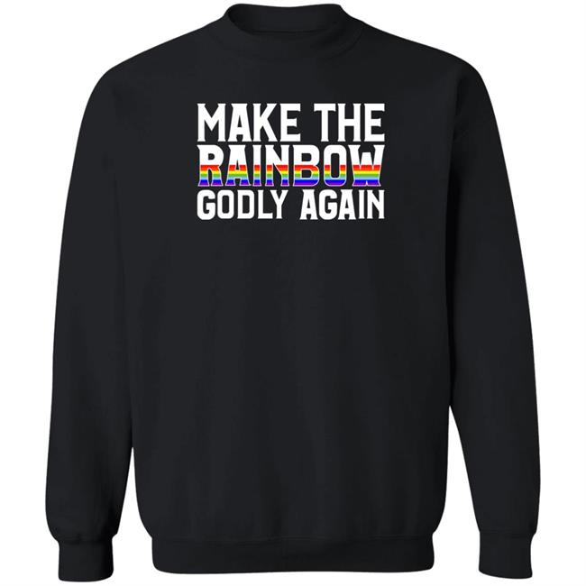 Make The Rainbow Godly Again Shirt Religious Fruitcake Make The Rainbow Godly Again Shirt Religious Fruitcake