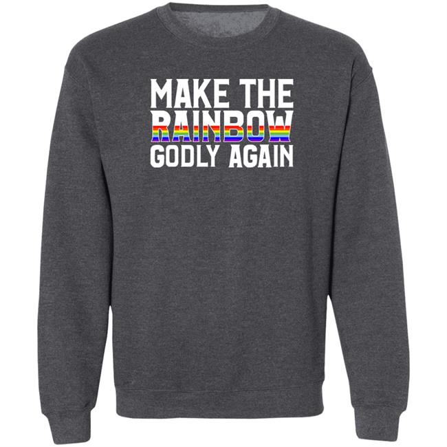 Make The Rainbow Godly Again Shirt Religious Fruitcake Make The Rainbow Godly Again Shirt Religious Fruitcake