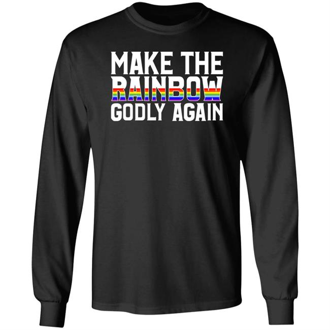 Make The Rainbow Godly Again Shirt Religious Fruitcake Make The Rainbow Godly Again Shirt Religious Fruitcake