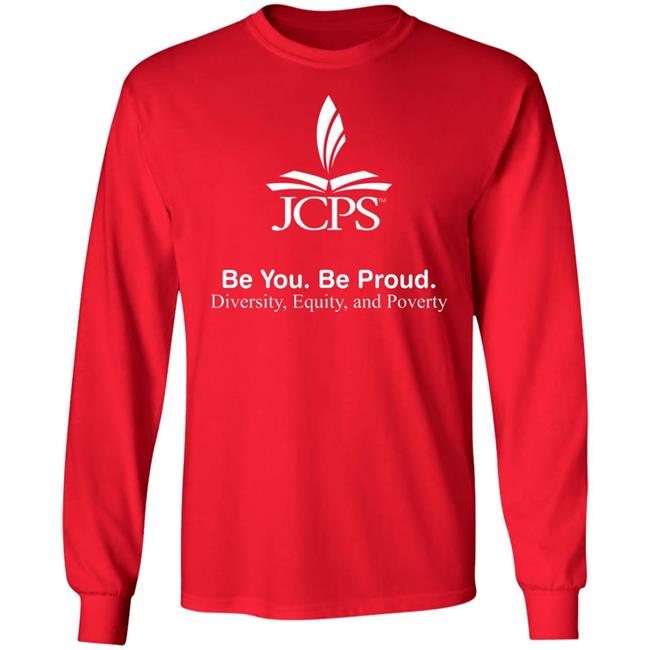 Be You Be Proud Diversity Equity And Poverty Shirt JCPS School Be You Be Proud Diversity Equity And Poverty Shirt JCPS School