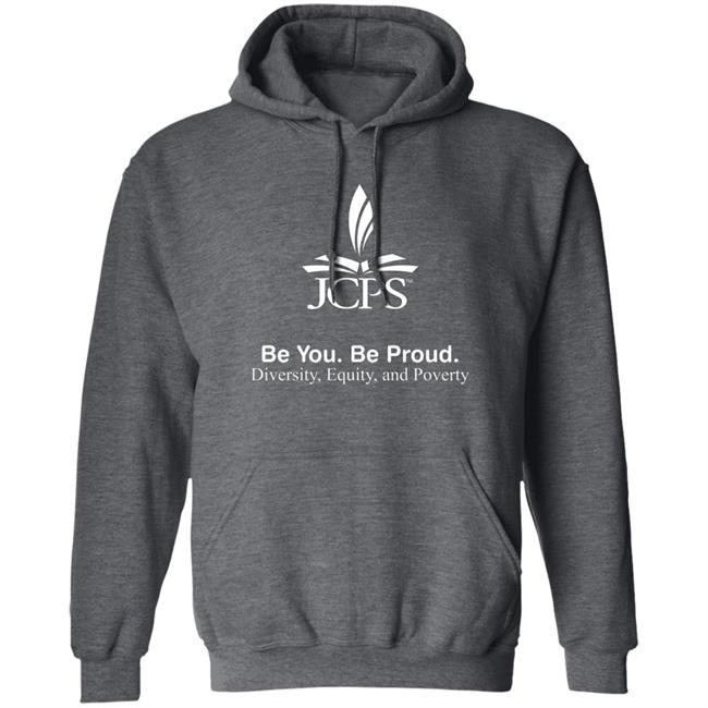 Be You Be Proud Diversity Equity And Poverty Shirt JCPS School JCPS School Be You Be Proud Diversity Equity And Poverty Shirt