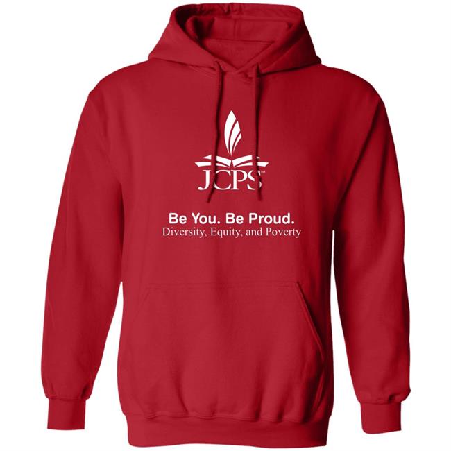 Be You Be Proud Diversity Equity And Poverty Shirt JCPS School JCPS School Be You Be Proud Diversity Equity And Poverty Shirt