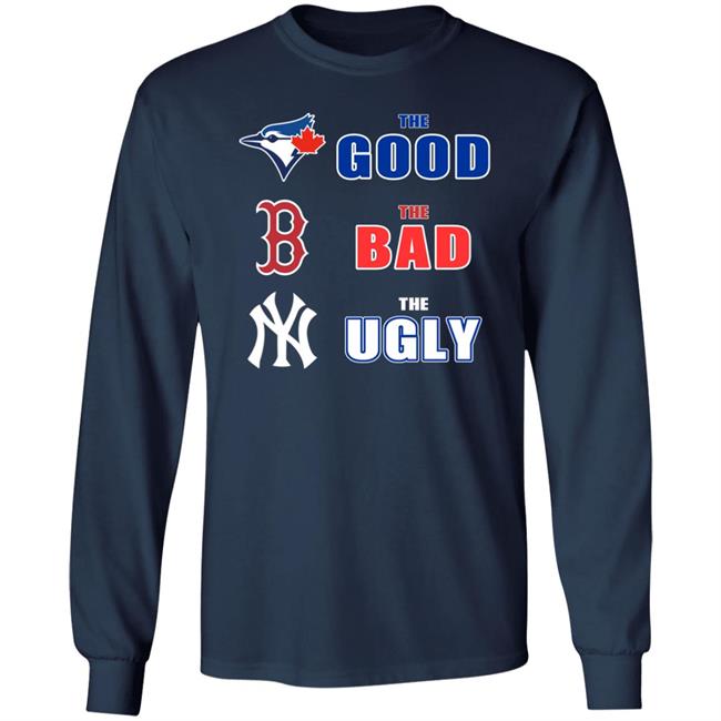 Toronto Blue Jays Boston Red Sox New York Yankees The Good The Bad The Ugly Shirt Dan The Man Dan The Man Toronto Blue Jays Boston Red Sox New York Yankees The Good The Bad The Ugly Shirt