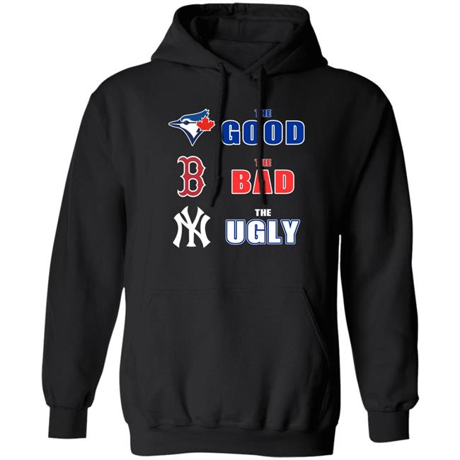 Toronto Blue Jays Boston Red Sox New York Yankees The Good The Bad The Ugly Shirt Dan The Man Dan The Man Toronto Blue Jays Boston Red Sox New York Yankees The Good The Bad The Ugly Shirt