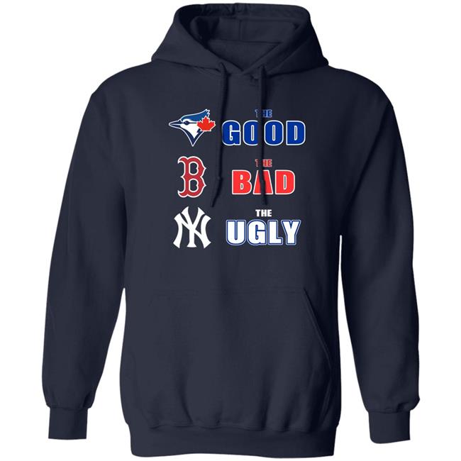 Toronto Blue Jays Boston Red Sox New York Yankees The Good The Bad The Ugly Shirt Dan The Man Toronto Blue Jays Boston Red Sox New York Yankees The Good The Bad The Ugly Shirt Dan The Man