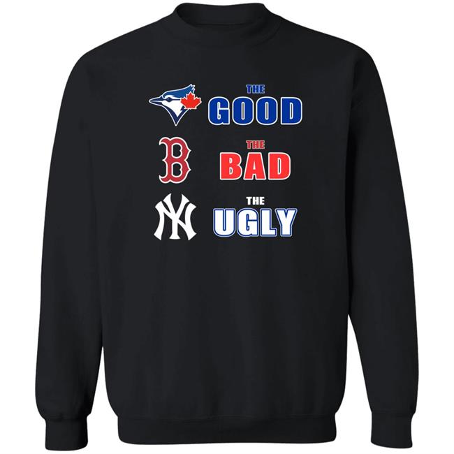 Toronto Blue Jays Boston Red Sox New York Yankees The Good The Bad The Ugly Shirt Dan The Man Dan The Man Toronto Blue Jays Boston Red Sox New York Yankees The Good The Bad The Ugly Shirt