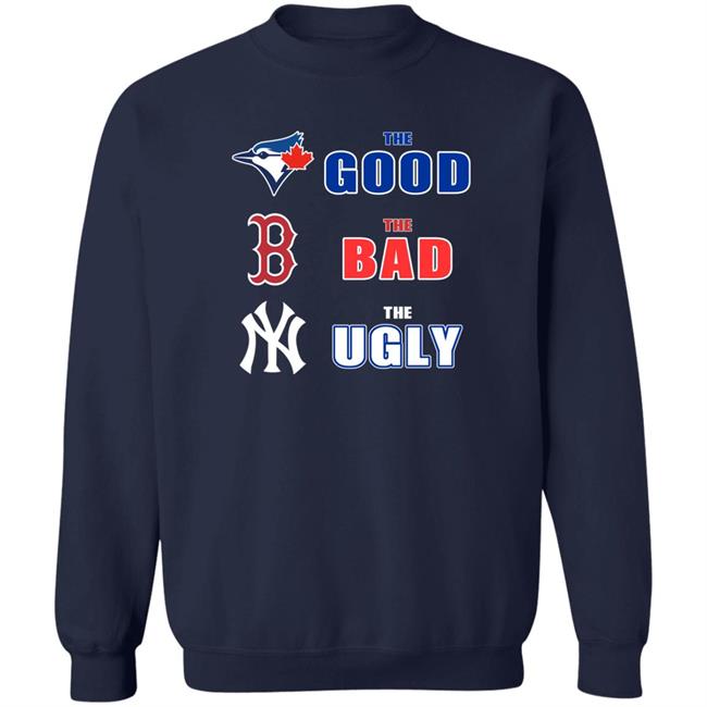 Toronto Blue Jays Boston Red Sox New York Yankees The Good The Bad The Ugly Shirt Dan The Man Dan The Man Toronto Blue Jays Boston Red Sox New York Yankees The Good The Bad The Ugly Shirt