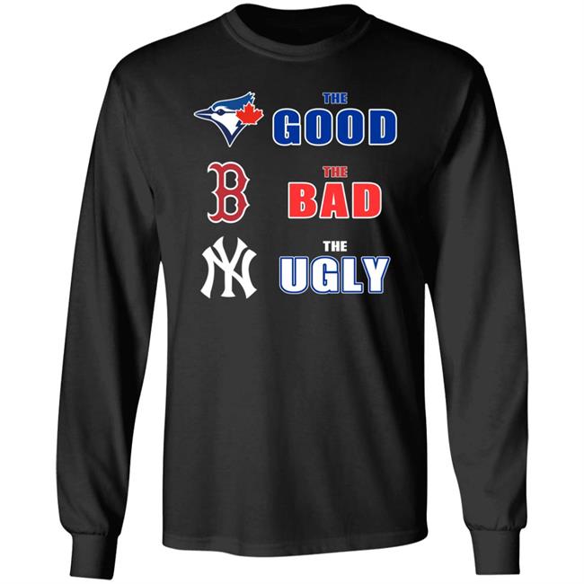 Toronto Blue Jays Boston Red Sox New York Yankees The Good The Bad The Ugly Shirt Dan The Man Dan The Man Toronto Blue Jays Boston Red Sox New York Yankees The Good The Bad The Ugly Shirt