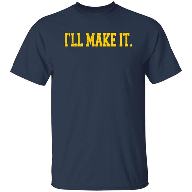 I'll Make It Shirt Super 70S Sports Store