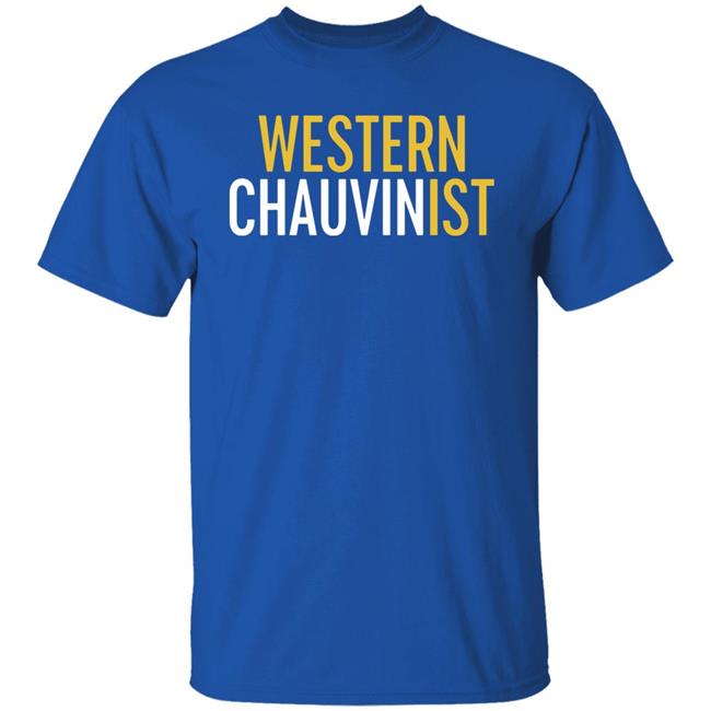 Western Chauvinist Shirt Tim Wise