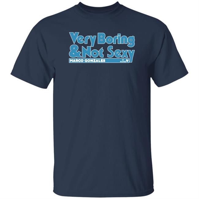 Very Boring & Not Sexy Shirt Janie McCauley Marco Gonzales